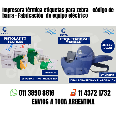Impresora térmica etiquetas para zebra  código de barra - Fabricación  de equipo eléctrico